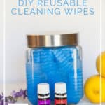 DIY Reusable Cleaning Wipes - swap those disposable wipes or these green cleaning wipes that work so well and smell amazing - DontMesswithMama.com