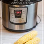 Instant Pot Corn on the Cob - Don't Mess with Mama