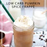 This fall, recreate your favorite Starbucks treat without the guilt thanks to this easy low-carb pumpkin spice frappe recipe pin