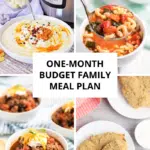 collage of meals like cauliflower soup, minestrone soup, chili and fried chicken strips with the text "one-month budget family meal plan" on it